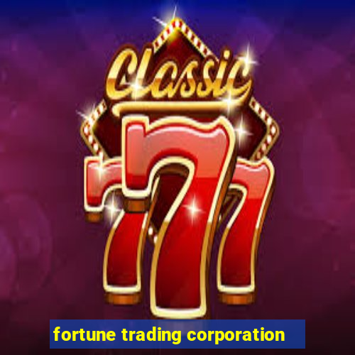 fortune trading corporation
